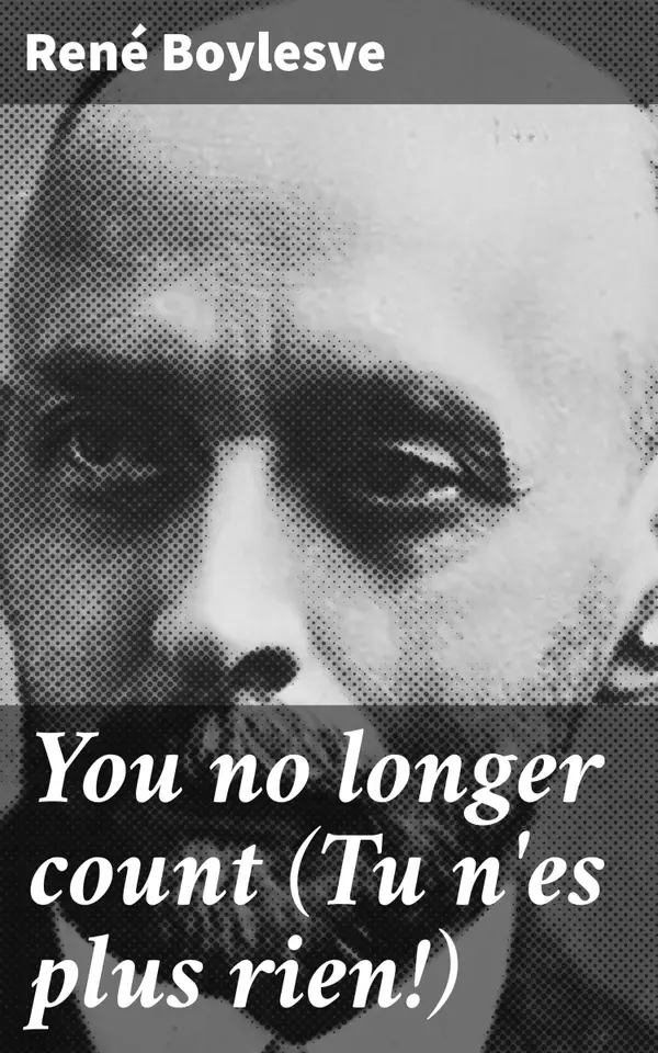 You no longer count (Tu n'es plus rien!) : An Exploration of Love, Loss, and Regret in 19th Century France