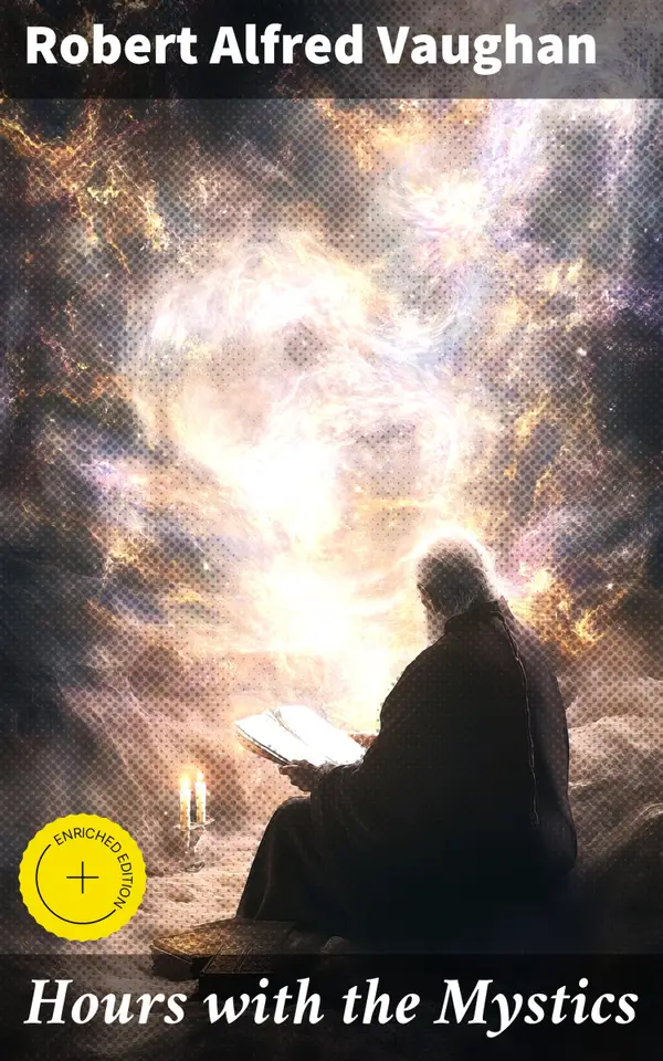 Hours with the Mystics : Enriched edition. A Contribution to the History of Religious Opinion