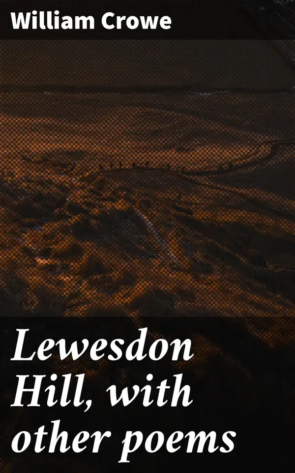 Lewesdon Hill, with other poems : Capturing the essence of nature and human experience through timeless poetry