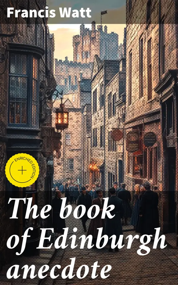 The book of Edinburgh anecdote : Capturing the Essence of Scottish Literary Charm