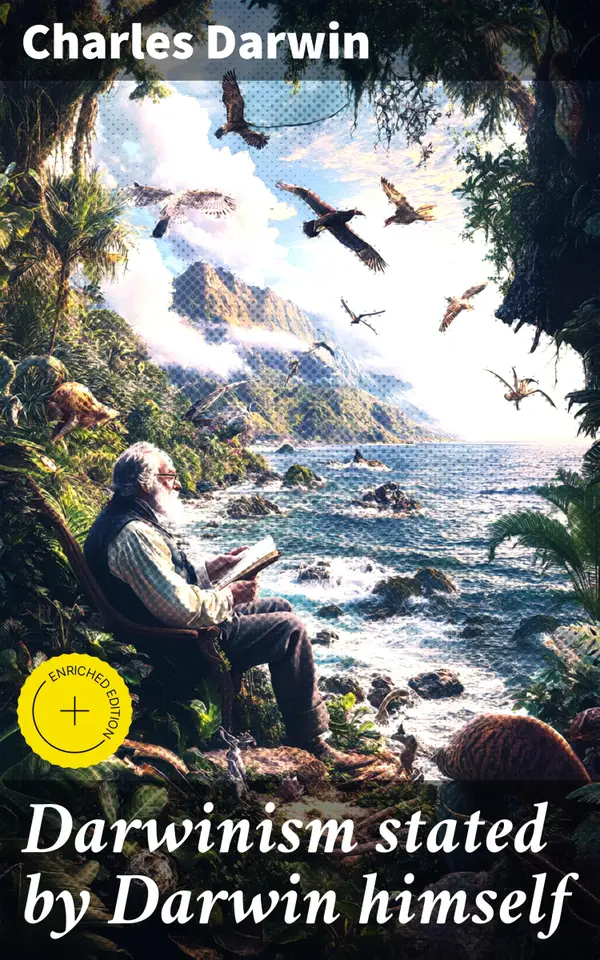 Darwinism stated by Darwin himself : Characteristic passages from the writings of Charles Darwin