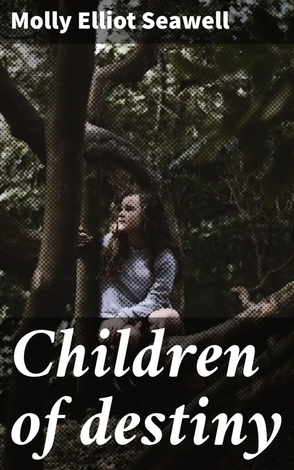 Children of destiny : An American Saga of Fate and Family in the Civil War Era