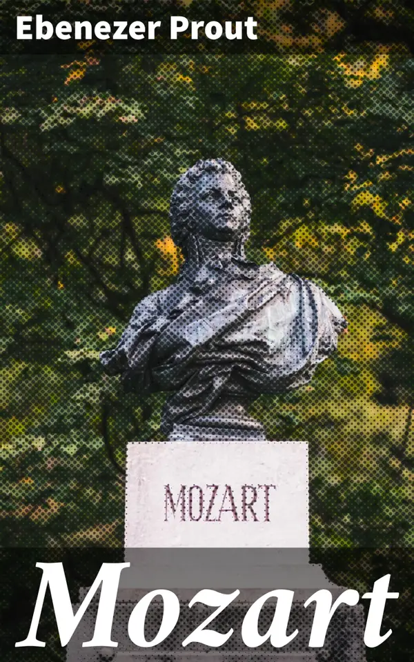 Mozart : Unveiling the Musical Genius: Mozart's Life, Works, and Legacy