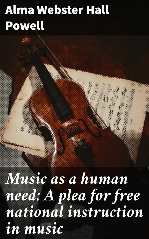Music as a human need: A plea for free national instruction in music : Unlocking the Power of Music: A Call for Free Access to Musical Education