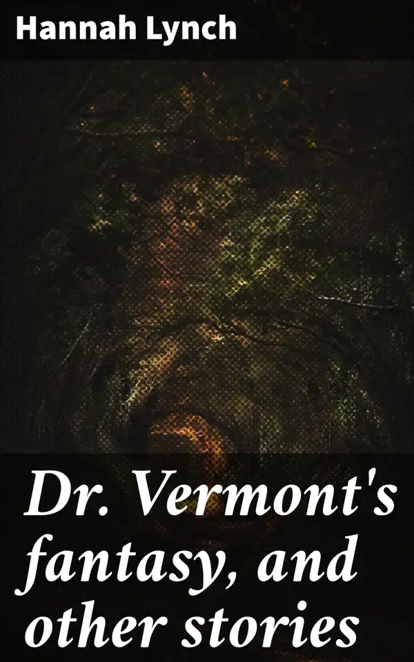 Dr. Vermont's fantasy, and other stories : Tales of Madness and Obsession in Victorian Fantasy
