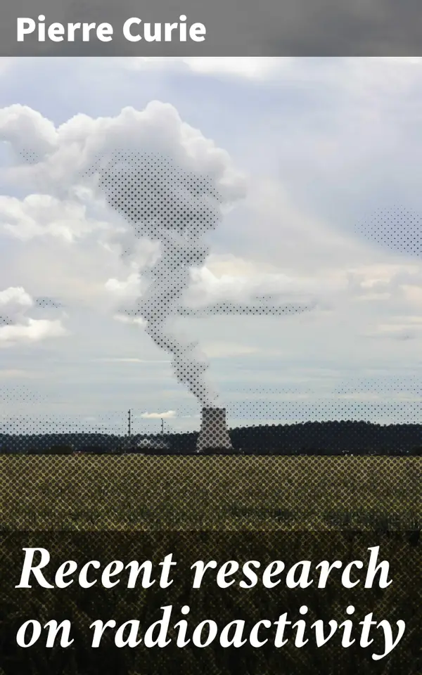 Recent research on radioactivity : Unveiling the Mysteries of Radioactivity: Scientific Discoveries and Advancements