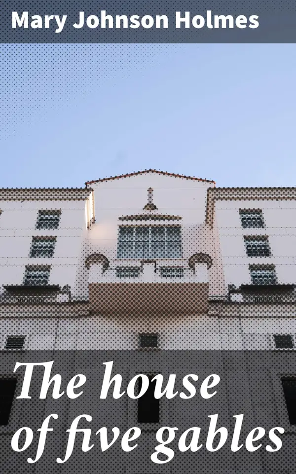 The house of five gables : Secrets and Suspense in a Victorian Mansion