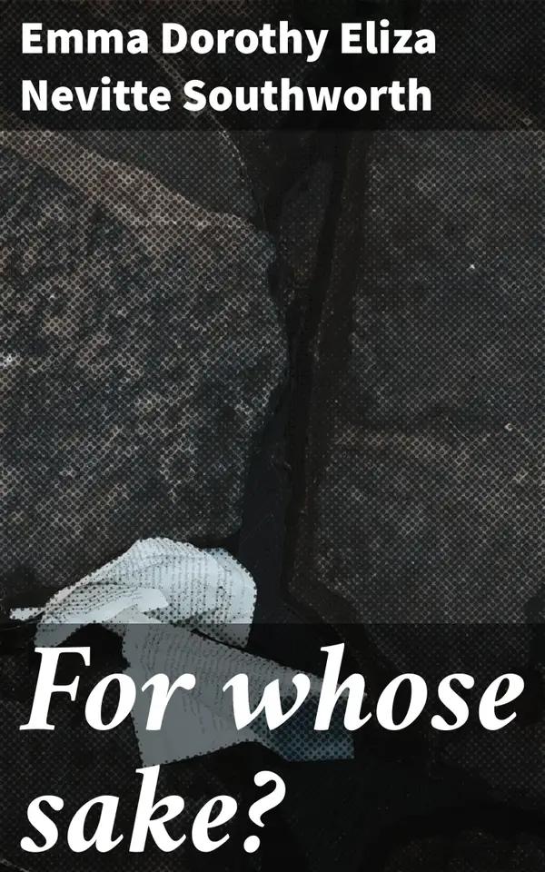 For whose sake? : A sequel to "Why did he wed her?"