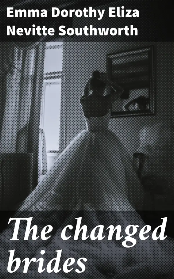 The changed brides : Love, betrayal, and redemption in 19th-century America
