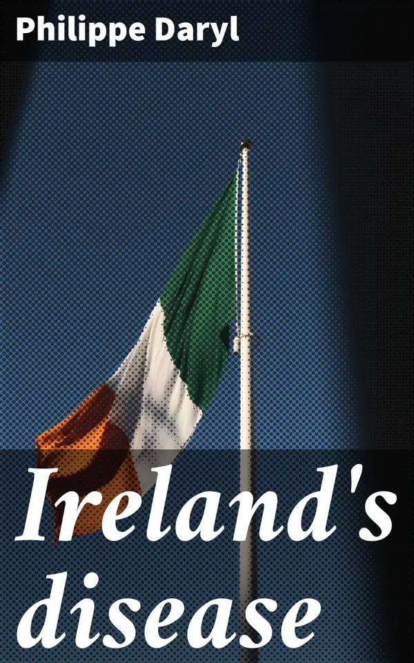Ireland's disease : A poetic exploration of Irish identity, nationalism, and colonialism through vivid imagery and compelling narrative