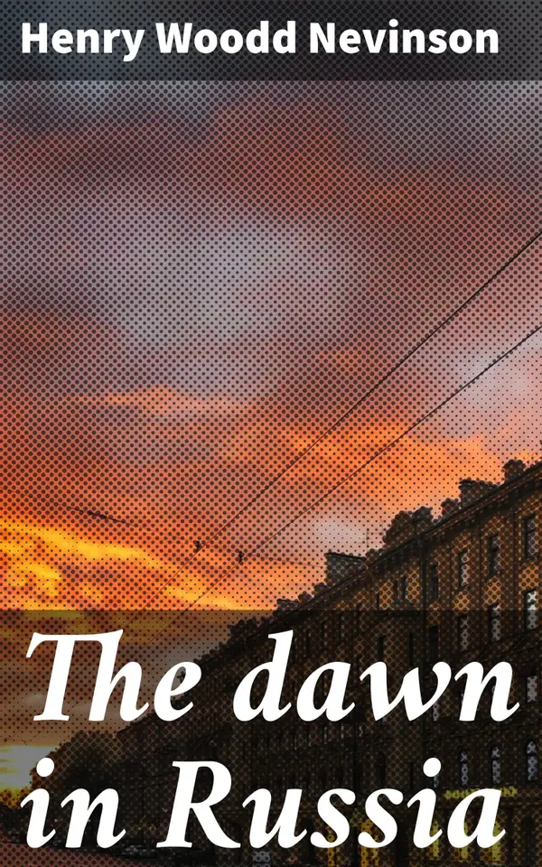 The dawn in Russia : An Intimate Look at the Russian Revolution