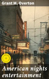 American nights entertainment : Enriched edition. Capturing the essence of everyday moments in early 20th century America