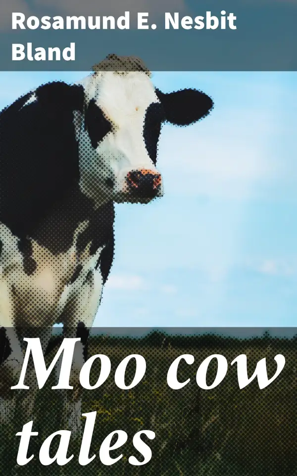 Moo cow tales : Whimsical Farmyard Adventures: Heartwarming Tales of English Countryside Magic