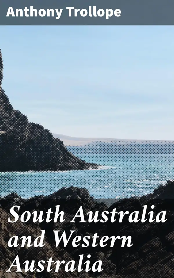 South Australia and Western Australia : Exploring the Colonial Frontier: A Detailed Narrative of South Australia and Western Australia