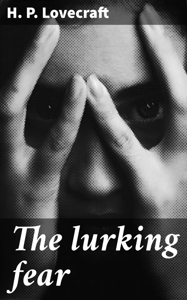 The lurking fear : Uncovering the Cosmic Terror and Supernatural Horrors