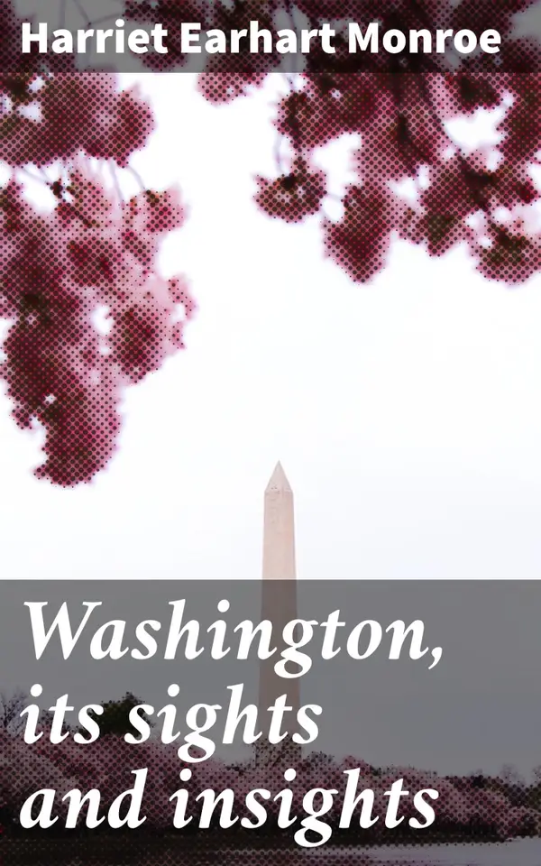 Washington, its sights and insights : Uncovering Washington's Literary Treasures
