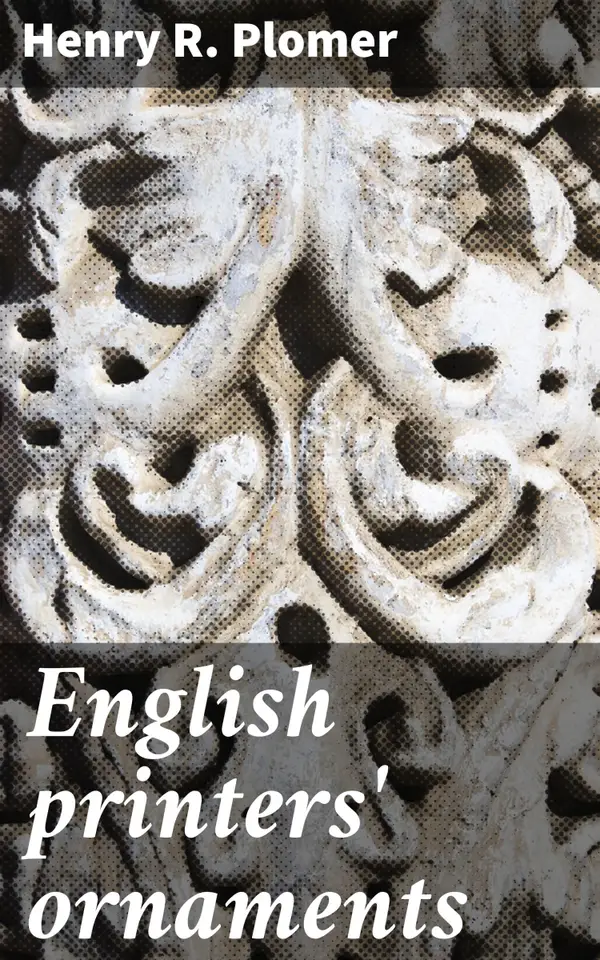 English printers' ornaments : Intricate Ornaments: Exploring English Printing History