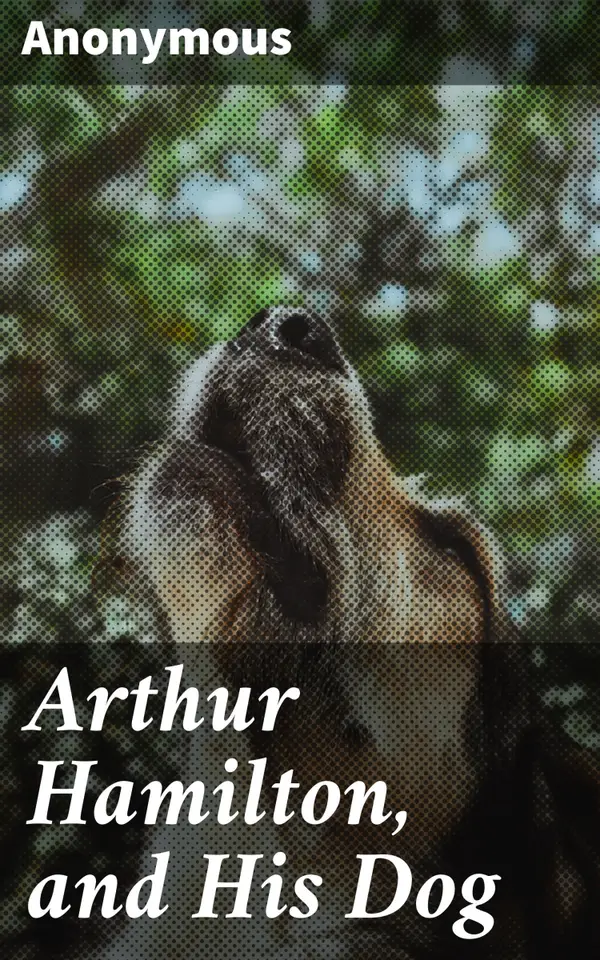 Arthur Hamilton, and His Dog : A Heartwarming Tale of Loyalty and Friendship in an English Village