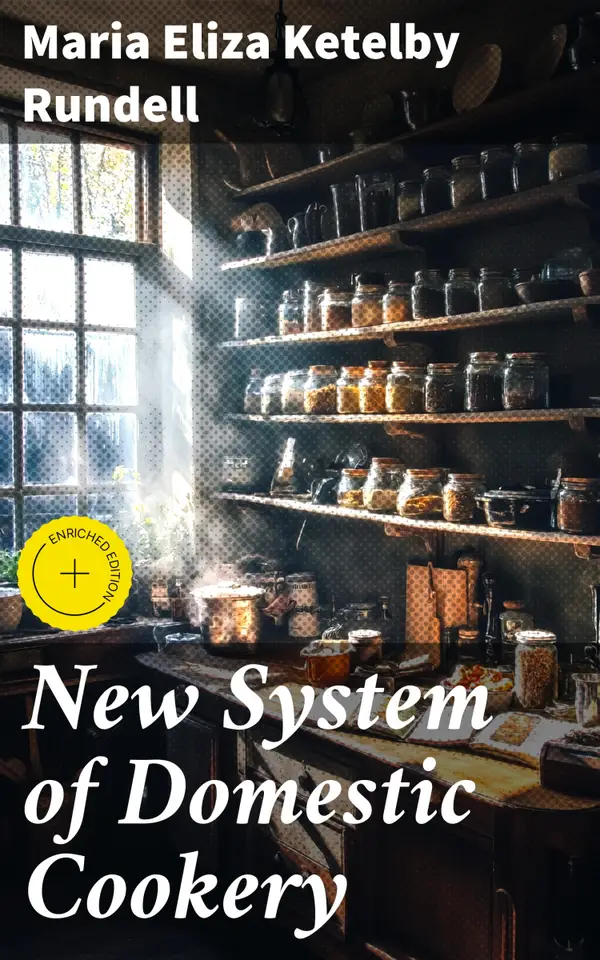 New System of Domestic Cookery : Enriched edition. Formed upon principles of economy, and adapted to the use of private families