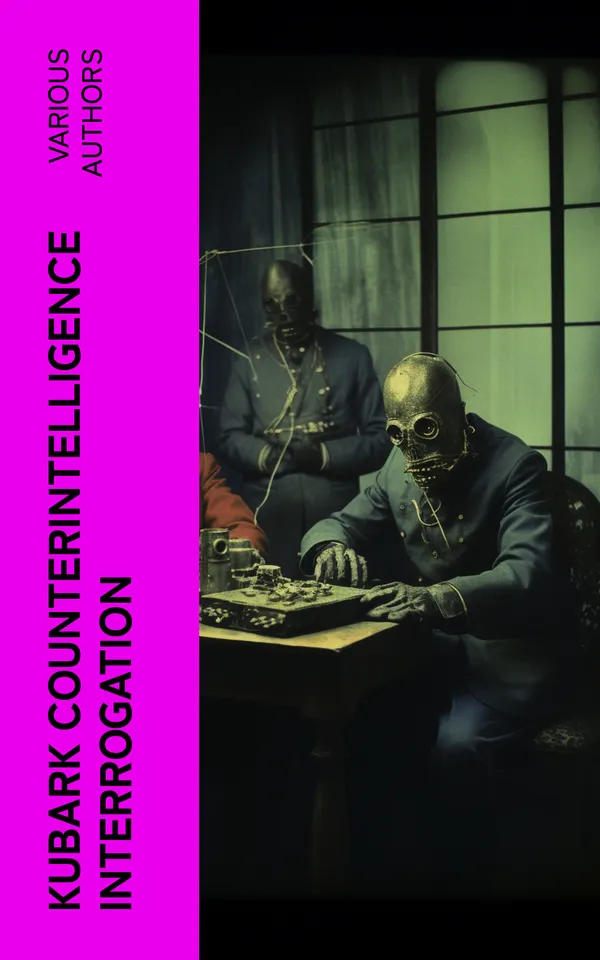 KUBARK Counterintelligence Interrogation : A Manual