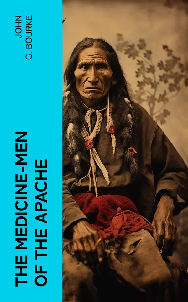 The Medicine-Men of the Apache : Illustrated Edition