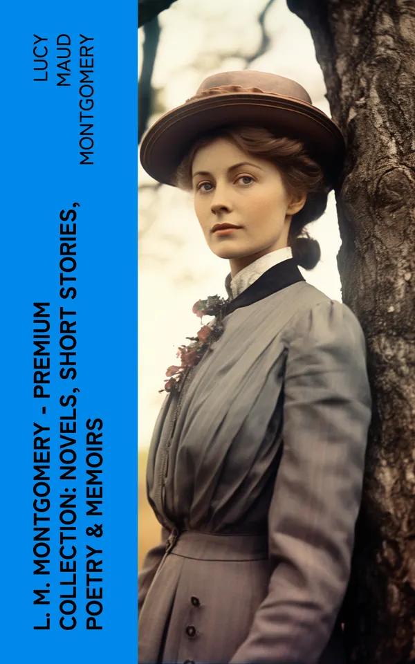 L. M. Montgomery – Premium Collection: Novels, Short Stories, Poetry & Memoirs : Including Anne of Green Gables Series, Chronicles of Avonlea & the Story Girl Trilogy