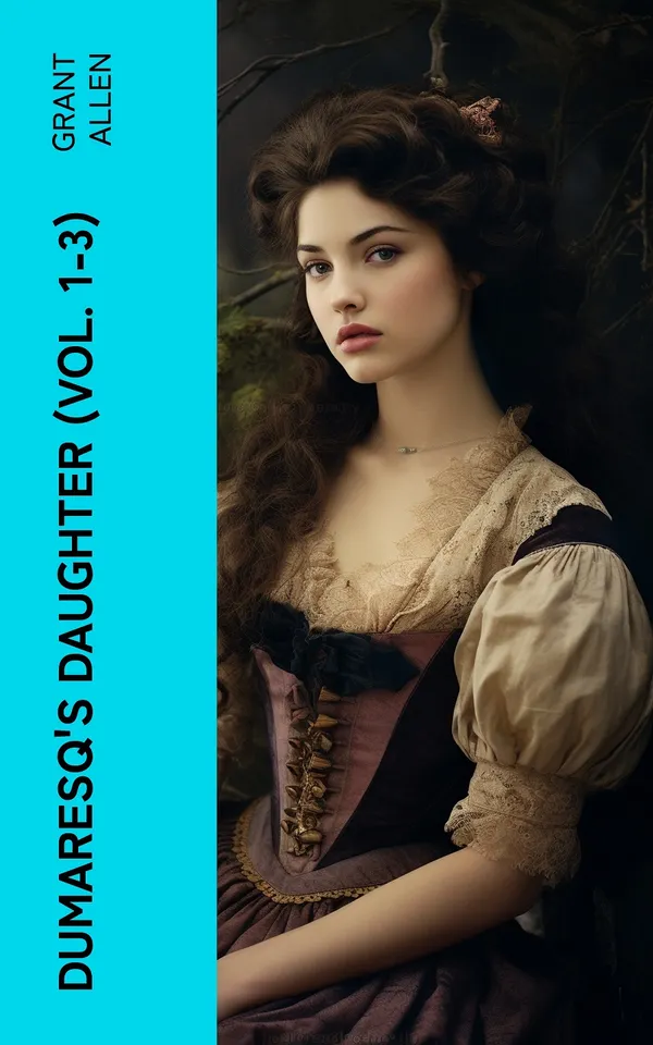 Dumaresq's Daughter (Vol. 1-3) : Romance Novel