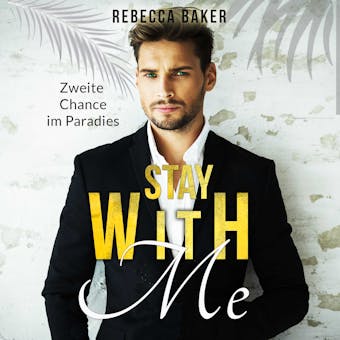 Stay with me: Zweite Chance im Paradies - Rebecca Baker