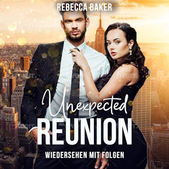 Unexpected Reunion: Wiedersehen mit Folgen - Rebecca Baker
