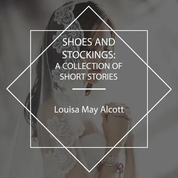 Shoes and Stockings : A Collection of Short Stories