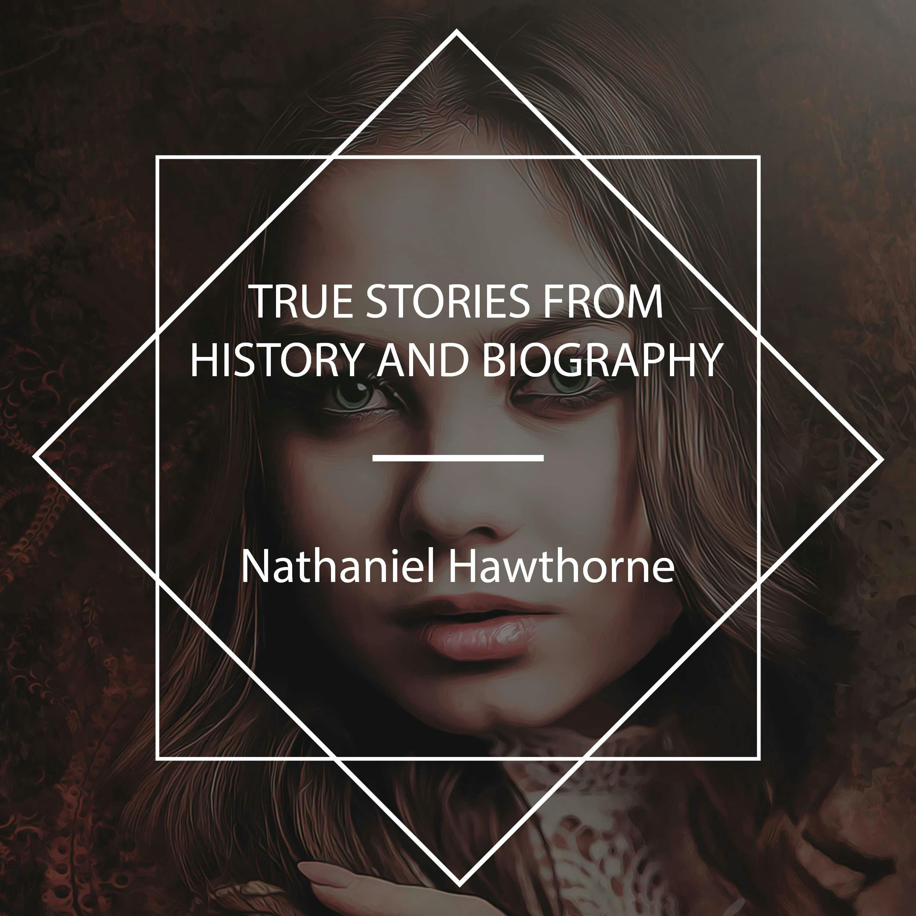 True Stories From History And Biography, Audiobook, Nathaniel Hawthorne