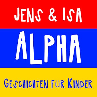 Jens & Isa - Alpha - Geschichten fÃ¼r Kinder - undefined