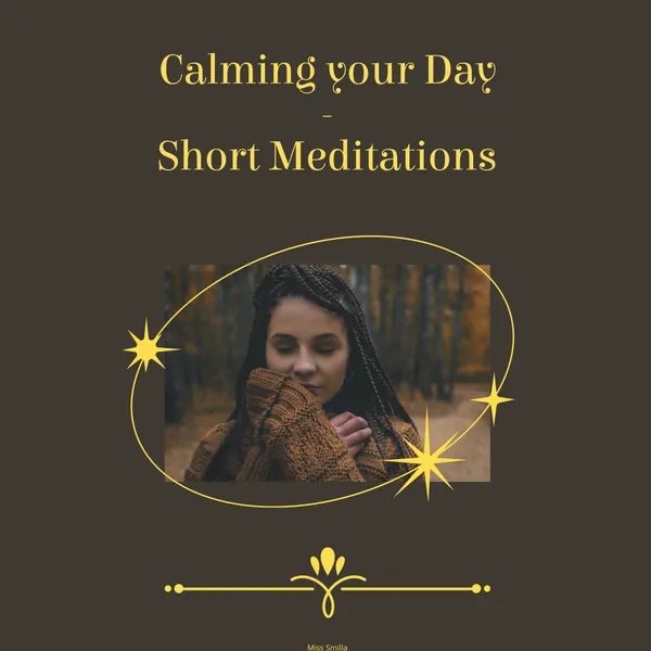 Calming Your Day - Short Meditations