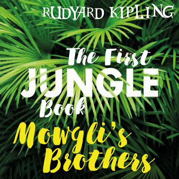 Mowgli's Brothers : The First Jungle Book