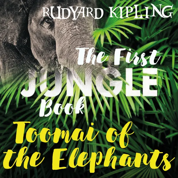 Toomai of the Elephants : The First Jungle Book