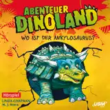 Cover von Abenteuer Dinoland, Teil 3: Wo ist der Ankylosaurus? (Ungekürzt)