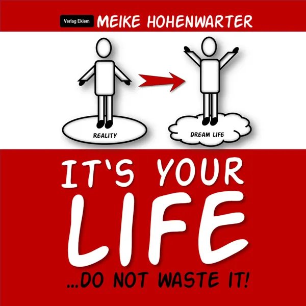 It's Your Life : ...Do Not Waste It!