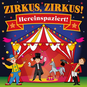Zirkus, Zirkus - Hereinspaziert! - Spannende Geschichten und lustige Kinderlieder (HÃ¶rspiel mit Musik) - undefined