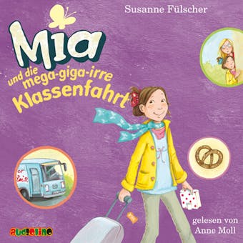 Mia und die mega-giga-irre Klassenfahrt - Mia 8 - Susanne Fülscher