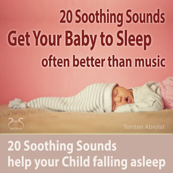 Get Your Baby to Sleep : 20 Soothing Sounds Help Your Child Falling Asleep - Often Better Than Music