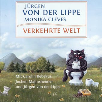 Verkehrte Welt (Ungekürzt) - Jürgen von der Lippe, Monika Cleves