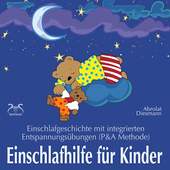 Einschlafhilfe für Kinder - Einschlafgeschichte mit Entspannungsübungen für die Kleinen (P&A Methode) - Torsten Abrolat, Franziska Diesmann