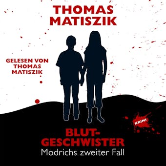 Blutgeschwister - Modrichs zweiter Fall - Thomas Matiszik
