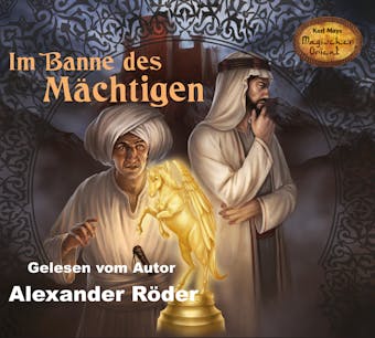 Im Banne des Mächtigen - Karl Mays Magischer Orient, Band 1 (Ungekürzte Lesung) - Alexander Röder