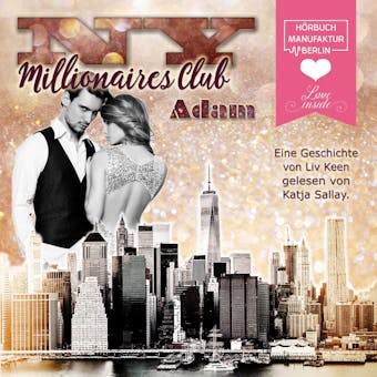 NY Millionaires Club, Band 2: Adam (Ungekürzt) - Liv Keen