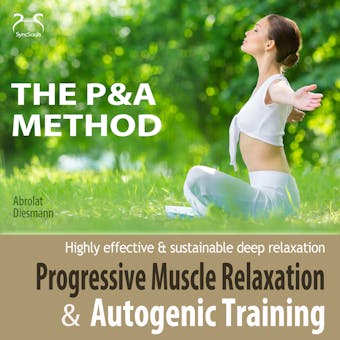 P&A Method: Progressive Muscle Relaxation and Autogenic Training - Highly Effective & Sustainable Deep Relaxation - undefined