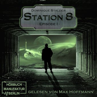Episode 1 - Station 8, Band 1 (UngekÃ¼rzt) - Dominique Stalder