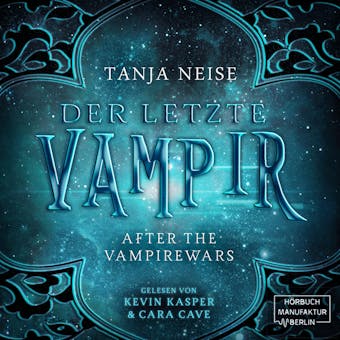 Der letzte Vampir - After the Vampirewars, Band 1 (Ungekürzt) - Tanja Neise