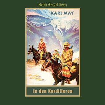 In den Kordilleren - Karl Mays Gesammelte Werke, Band 13 (Ungekürzte Lesung) - Karl May