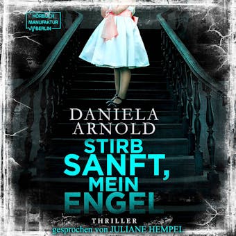 Stirb sanft, mein Engel (Ungekürzt) - Daniela Arnold